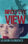 Bird's Eye View by Elinor Florence