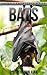 Bats: Beautiful Pictures & Interesting Facts Children Book About Bats (Animals Knowledge Series)