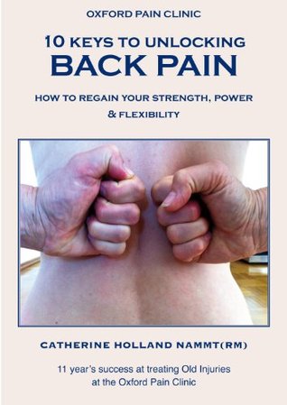 10 Keys to Unlocking BACK Pain: Increase blood flow to ease pain & regain your strength, power & flexibility in 5 minutes a day (10 Keys to Unlocking Pain Book 1)