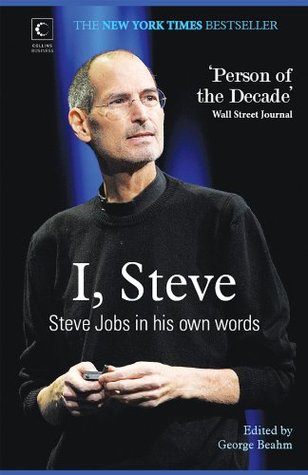 I, Steve - Steve Jobs In His Own Words