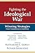 Fighting the Ideological War: Winning Strategies from Communism to Islamism