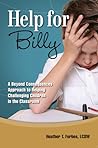 Book cover for Help for Billy: A Beyond Consequences Approaching to Helping Challenging Children in the Classroom