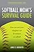 Softball Mom's Survival Gui...