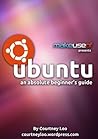 Ubuntu For Absolute Beginners by Courtney Loo