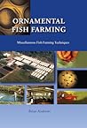 Ornamental Fish Farming: Miscellaneous Fish Farming Techniques Ornamental Fish Farming: Miscellaneous Fish Farming Techniques