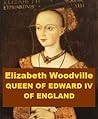 Elizabeth Woodville - Queen of Edward IV of England