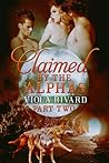 Claimed by the Alphas: Part Two Claimed by the Alphas: Part Two