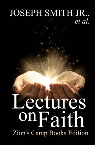 Lectures on Faith (Zion's Camp Books LDS Classics) (Volume 1)