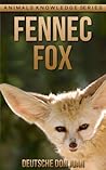 Fennec Fox: Beautiful Pictures & Interesting Facts Children Book About Fennec Fox (Animals Knowledge Series)