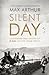 The Silent Day by Max Arthur The Silent Day by Max Arthur