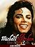 Michael Jackson: Now The Final Truth (Modern Celebrity Truth Bios)