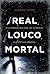 Real, Louco, Mortal by Hannah Jayne