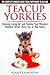 Teacup Yorkies - The Complete Owners Guide. Choosing, Caring ... by Alan Kenworthy