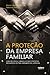 A Proteção da Empresa Familiar: Com holdings, fundos de investimentos fechados e outras ferramentas jurídicas (Portuguese Edition)