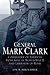 General Mark Clark: Command...