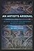 An Artist's Arsenal by Christ John Otto