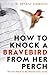 How to Knock a Bravebird fr...