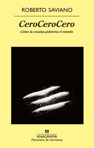 Portada de CeroCeroCero: Cómo la cocaína gobierna el mundo, de Roberto Saviano