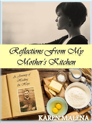 Reflections From My Mother's Kitchen: A Journey of Healing & Hope