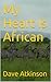 My Heart Is African by Dave Atkinson