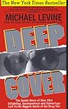 Deep Cover: The Inside Story of How DEA Infighting, Incompetence and Subterfuge Lost Us the Biggest Battle of the Drug War Deep Cover: The Inside Story of How DEA Infighting, Incompetence and Subterfuge Lost Us the Biggest Battle of the Drug War