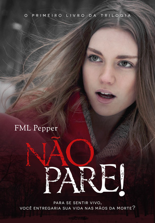 Não pare!: Você entregaria sua vida nas mãos da própria morte? (Não pare!, #1)