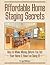 Affordable Home Staging Secrets: How to Make Money Before You List Your Home  Have Fun Doing It!