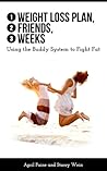 1 Weight Loss Plan, 2 Friends, 3 Weeks: Using the Buddy System to Fight Fat 1 Weight Loss Plan, 2 Friends, 3 Weeks: Using the Buddy System to Fight Fat