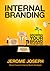 Internal Branding: Growing Your Brand from Within