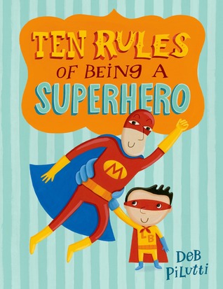 Ten Rules of Being a Superhero (Christy Ottaviano Books)