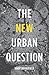 The New Urban Question