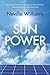 Sun Power: How Energy from the Sun Is Changing Lives Around the World, Empowering America, and Saving the Planet