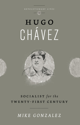 Hugo Chavez: Socialist for the Twenty-first Century (Revolutionary Lives)