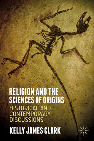 Religion and the Sciences of Origins: Historical and Contemporary Discussions (Paperback)