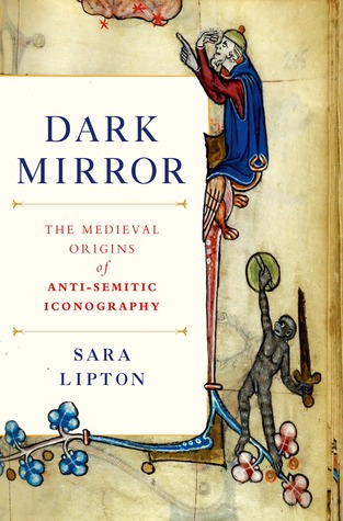 Dark Mirror: The Medieval Origins of Anti-Jewish Iconography (Hardcover)