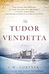 The Tudor Vendetta by C.W. Gortner The Tudor Vendetta by C.W. Gortner