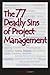 The 77 Deadly Sins of Project Management