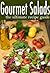 Gourmet Salads: The Ultimate Recipe Guide