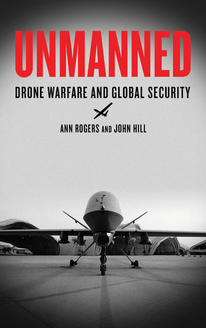 Unmanned: Drone Warfare and Global Security (Paperback)