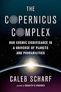 The Copernicus Complex: Caleb A. Scharf