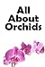 All About Orchids