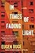 In Times of Fading Light: A Novel (Lannan Translation)