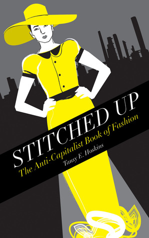 Stitched Up: The Anti-Capitalist Book of Fashion (Counterfire)