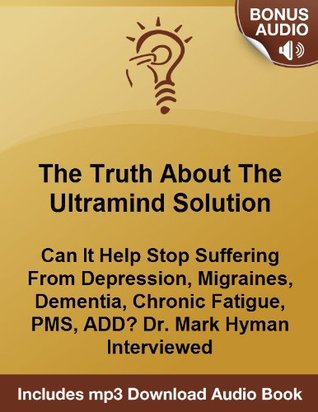 The Ultramind Solution: Can It Help Me With My Depression and Migraines? An Interview With Dr. Mark Hyman (Kindle Edition)