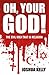 Oh, Your god! by Joshua Kelly