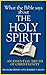 What the Bible Says about the Holy Spirit by Robert F. Hicks