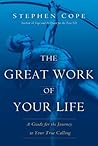 Book cover for The Great Work of Your Life: A Guide for the Journey to Your True Calling