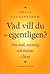 Vad vill du - egentligen? om mål, mening och balans i livet