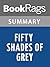 Fifty Shades of Grey by E. L. James | Summary & Study Guide