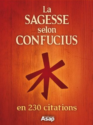 La sagesse selon Confucius (Kindle Edition)